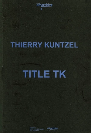 Title TK : notes 1974-1992 - Thierry Kuntzel