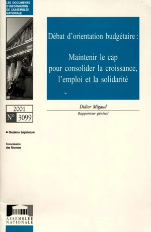 Débat d'orientation budgétaire : maintenir le cap pour consolider la croissance, l'emploi et la solidarité : rapport d'information - France. Assemblée nationale (1958-....). Commission des finances, de l'économie générale et du plan