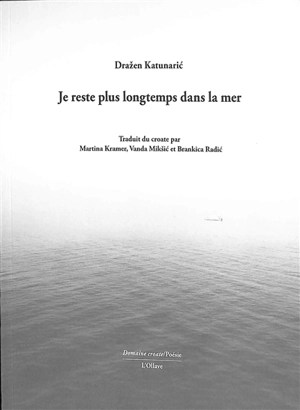 Je reste plus longtemps dans la mer - Drazen Katunaric