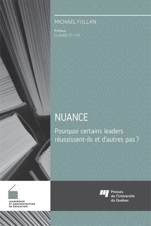 Nuance : pourquoi certains leaders réussissent-ils et d'autres pas ? - Michael Fullan