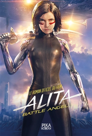 Alita : battle angel : le roman officiel du film - Pat Cadigan