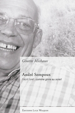 André Sempoux : l'écrit bref : comme givre au soleil - Ginette Michaux