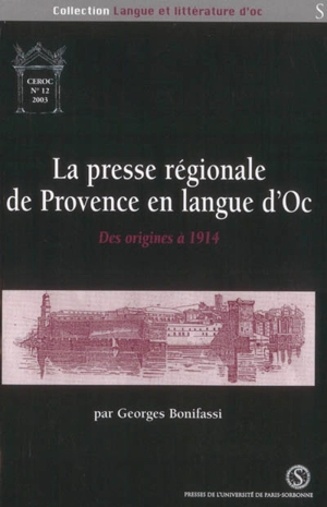 La presse régionale de Provence en langue d'oc : des origines à 1914 - Georges Bonifassi