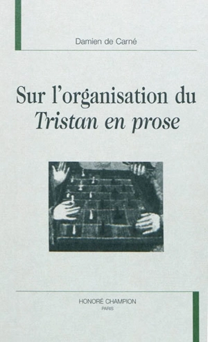 Sur l'organisation du Tristan en prose - Damien de Carné