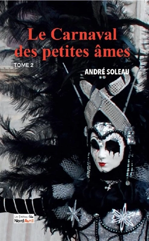 Le carnaval des petites âmes. Vol. 2 - André Soleau