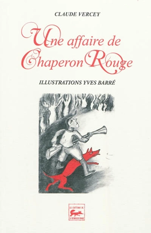 Une affaire de Chaperon rouge - Claude Vercey