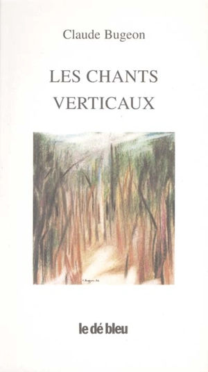 Les chants verticaux - Claude Bugeon