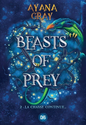 Beasts of prey. Vol. 2. La chasse continue... - Ayana Gray