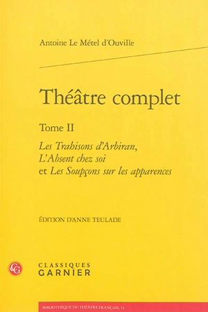 Théâtre complet. Vol. 2 - Antoine Le Métel Ouville