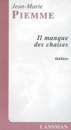 Il manque des chaises - Jean-Marie Piemme