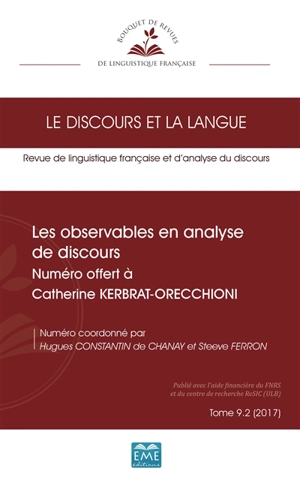 Discours et la langue (Le), n° 9-2. Les observables en analyse de discours : numéro offert à Catherine Kerbrat-Orecchioni