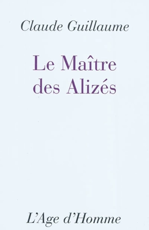 Le maître des Alizés - Claude Guillaume