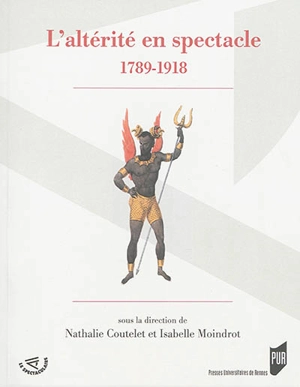 L'altérité en spectacle : 1789-1918