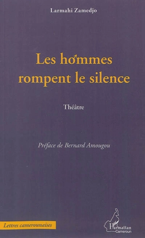 Les hommes rompent le silence : théâtre - Larmahi Zamedjo