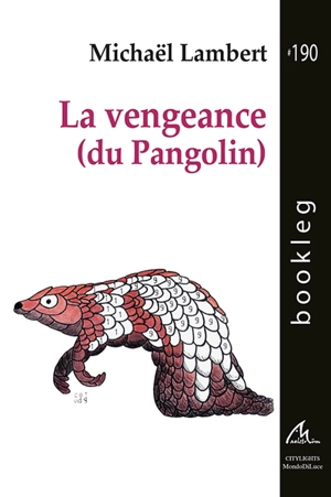 La vengeance (du pangolin) - Michaël Lambert