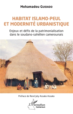 Habitat islamo-peul et modernité urbanistique : enjeux et défis de la patrimonialisation dans le soudano-sahélien camerounais - Mohamadou Guidado