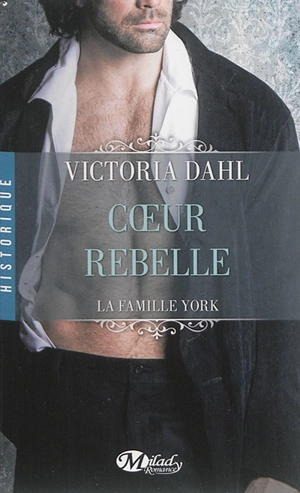 La famille York. Vol. 1. Coeur rebelle - Victoria Dahl