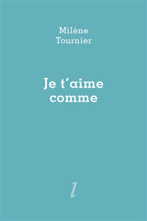 Je t'aime comme - Milène Tournier