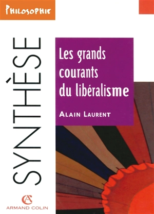 Les grands courants du libéralisme - Alain Laurent