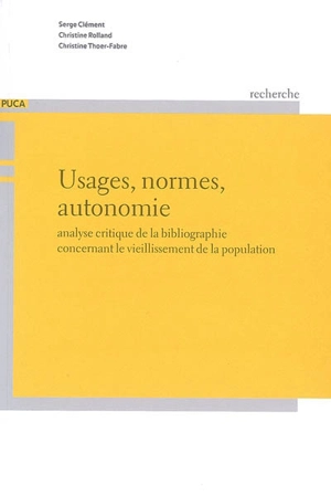 Usages, normes, autonomie : analyse critique de la bibliographie concernant le vieillissement de la population - Serge Clément