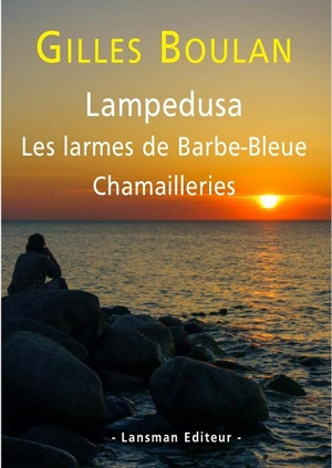 Lampedusa. Les larmes de Barbe-Bleue. Chamailleries - Gilles Boulan