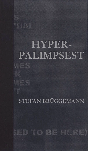 Stefan Brüggemann : hyper-palimpsest