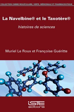 La Navelbine et le Taxotère : histoires de sciences - Muriel Le Roux