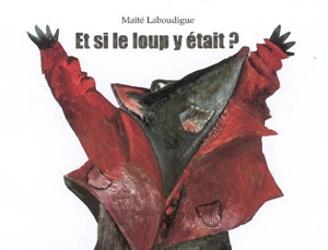 Et si le loup y était ? - Maïté Laboudigue