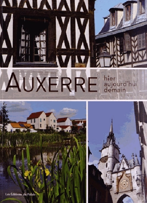 Auxerre : hier, aujourd'hui, demain - Arnaud Barbet-Massin