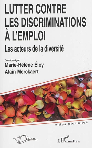 Lutter contre les discriminations à l'emploi : les acteurs de la diversité : cycle Entre intégration et discriminations