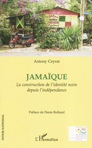 Jamaïque : la construction de l'identité noire depuis l'indépendance - Antony Ceyrat