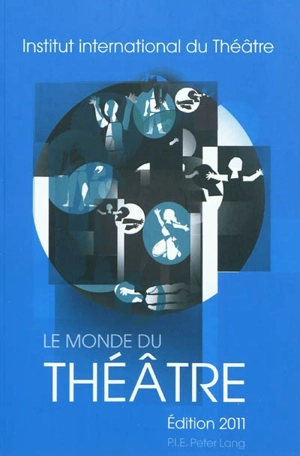 Le monde du théâtre : compte rendu des saisons théâtrales 2007-2008 et 2008-2009 dans le monde - Institut international du théâtre