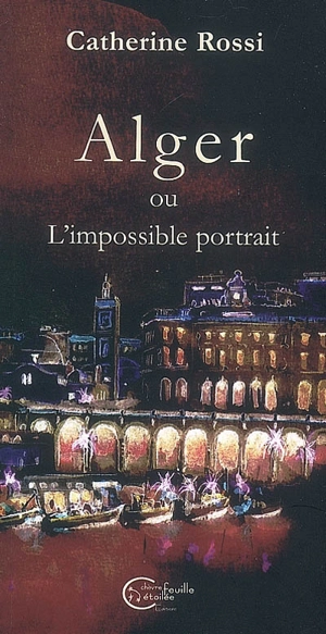 Alger ou L'impossible portrait - Catherine Rossi