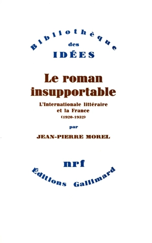 Le roman insupportable : l'Internationale littéraire et la France : 1920-1932 - Jean-Pierre Morel