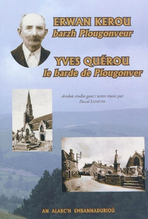 Erwan Kerou : barzh Plougonveur. Yves Quérou : le barde de Plougonver - Yves Quérou