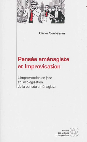 Pensée aménagiste et improvisation : l'improvisation en jazz et l'écologisation de la pensée aménagiste - Olivier Soubeyran