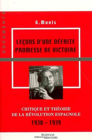 Leçons d'une défaite promesse de victoire : critique et théorie de la révolution espagnole, 1930-1939 - Grandizio Munis