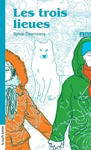 Les trois lieues - Sylvie Desrosiers