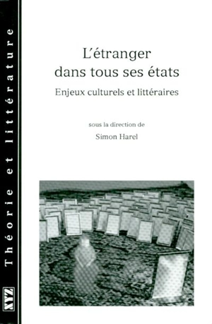 L'étranger dans tous ses états : enjeux culturels et littéraires - Pierre Beaucage