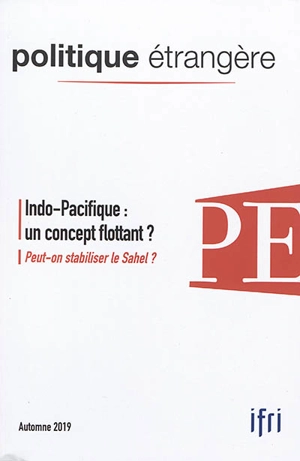 Politique étrangère, n° 3 (2019). Indo-Pacifique : un concept flottant ?