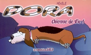 Dora. Vol. 1. Chienne de vie ! - Pékélé