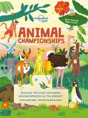 Animal championships : discover the most incredible animal athletes on the planet! - Kate Baker