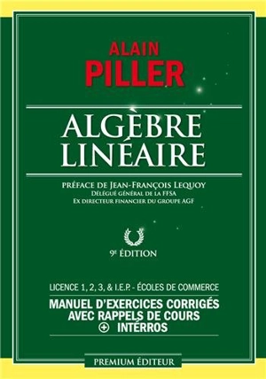 Algèbre linéaire pour économistes : manuel d'exercices corrigés avec rappels de cours + interros : licence 1-2-3 & IEP, écoles de commerce - Alain Piller