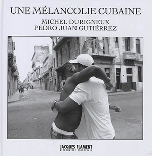 Une mélancolie cubaine - Michel Durigneux
