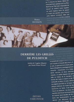 Derrière les grilles de Pulditch : chroniques dublinoises d'une usine ordinaire, février 1958-septembre 1983 - Henry Hudson