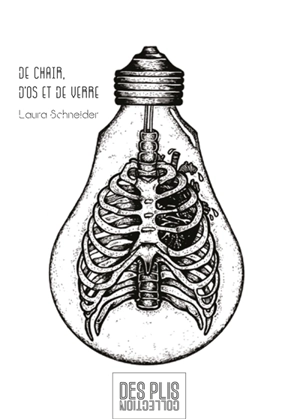 De chair, d'os et de verre - Laura Schneider