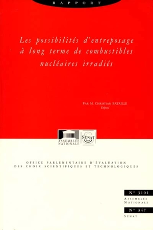 Les possibilités d'entreposage à long terme de combustibles nucléaires irradiés - France. Office parlementaire d'évaluation des choix scientifiques et technologiques