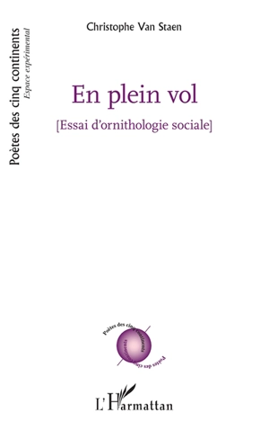 En plein vol (essai d'ornithologie sociale) - Christophe Van Staen