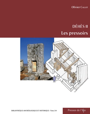 Déhès II : les pressoirs - Olivier Callot