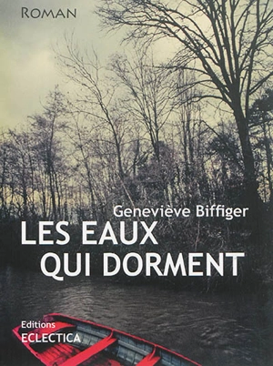 Les eaux qui dorment... - Geneviève Biffiger